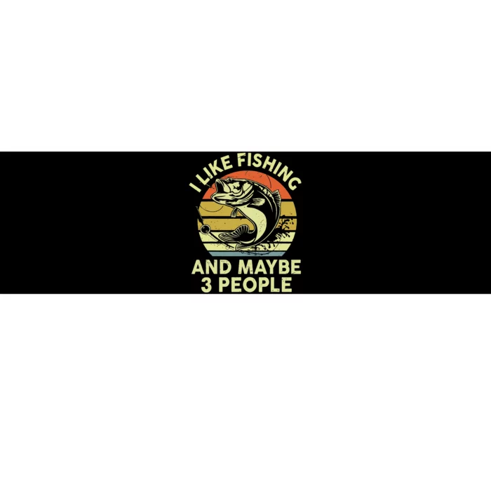 Funny I Like Bass Fishing Maybe 3 People Bumper Sticker