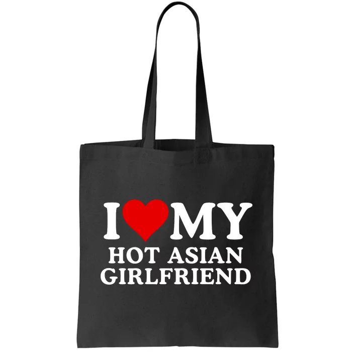 Funny I Love My Hot Asian Girlfriend I Love My Girlfriend I Heart My Hot Asian Tote Bag