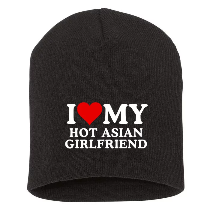 Funny I Love My Hot Asian Girlfriend I Love My Girlfriend I Heart My Hot Asian Short Acrylic Beanie