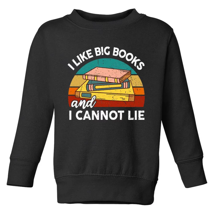 Funny I Like Big Book Cant Lie Nerd School Librarian Teacher Toddler Sweatshirt