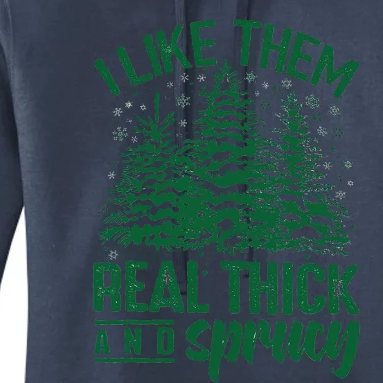 Funny I Like Them Real Thick And Sprucey Christmas Tree Xmas Women's Pullover Hoodie