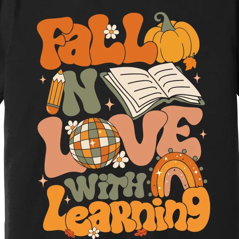 Fall In Love With Learning Thankful Teacher Premium T-Shirt