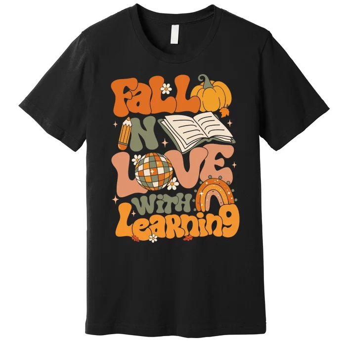 Fall In Love With Learning Thankful Teacher Premium T-Shirt