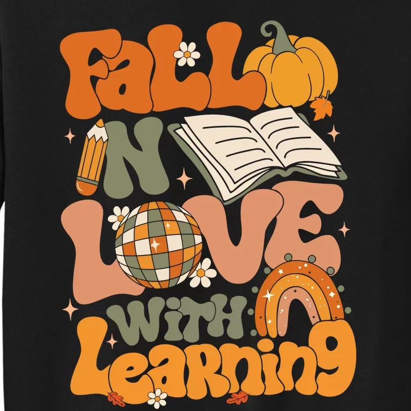 Fall In Love With Learning Thankful Teacher Tall Sweatshirt