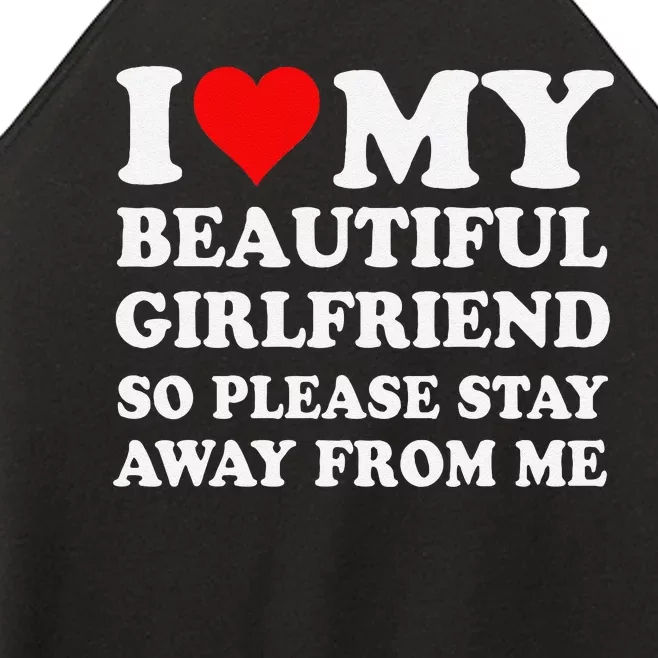 Funny I Love My Girlfriend So Please Stay Away From Me Gf Women’s Perfect Tri Rocker Tank