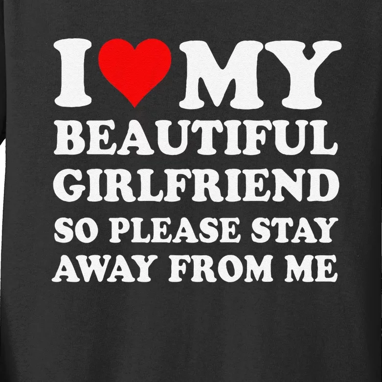 Funny I Love My Girlfriend So Please Stay Away From Me Gf Kids Long Sleeve Shirt