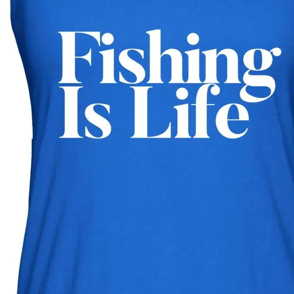 Fishing Is Life Gift Ladies Essential Flowy Tank