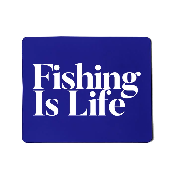 Fishing Is Life Gift Mousepad