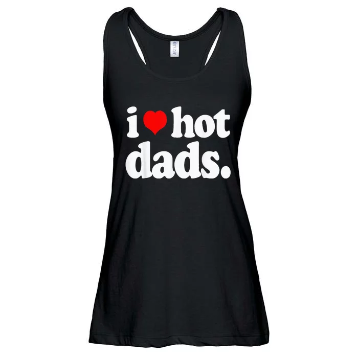 Funny I Love Hot Dads Top For Hot Dad Joke I Heart Hot Dads Ladies Essential Flowy Tank