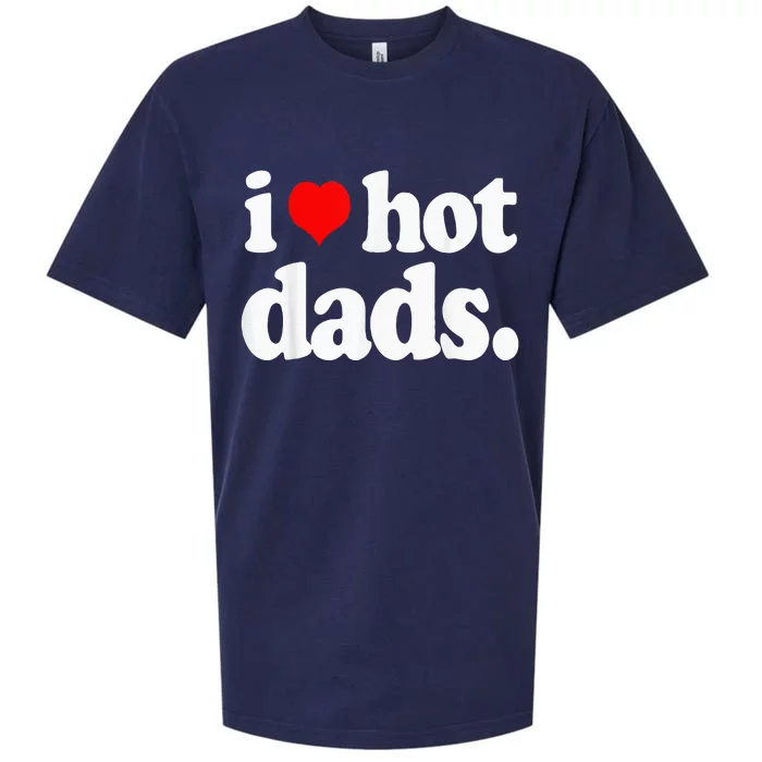 Funny I Love Hot Dads Top For Hot Dad Joke I Heart Hot Dads Sueded Cloud Jersey T-Shirt