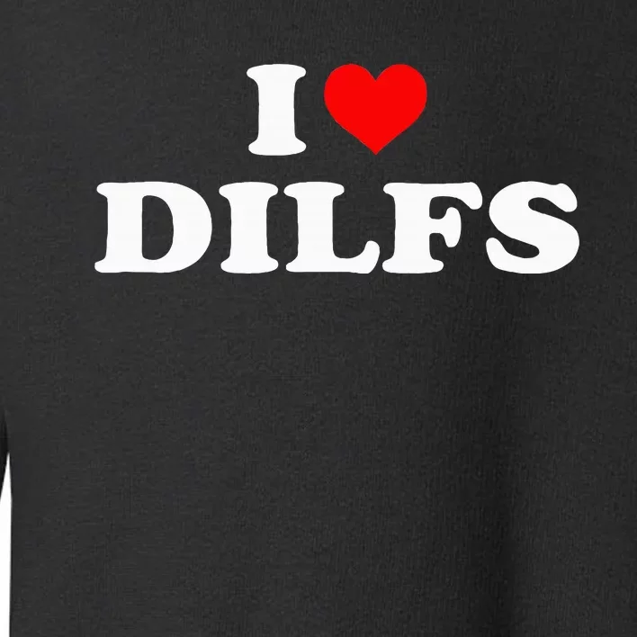 Funny I Love Dilfs I Heart Dilfs Red Heart Cool Toddler Sweatshirt