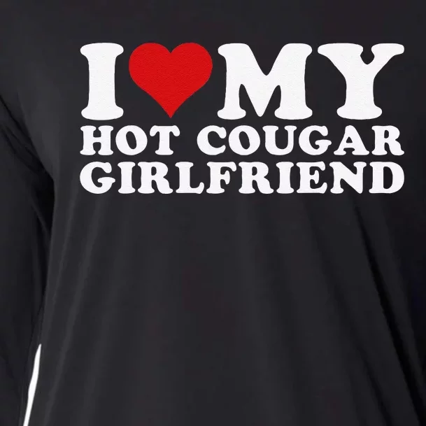 Funny I Love My Hot Cougar Girlfriend I Heart My Hot Cougar Gf Cooling Performance Long Sleeve Crew