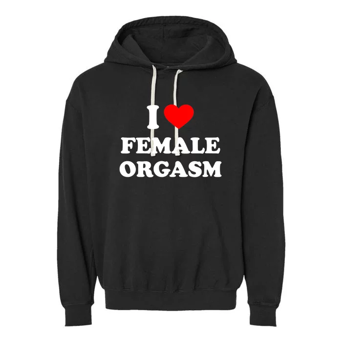 Funny I Love Female Orgasm Garment-Dyed Fleece Hoodie