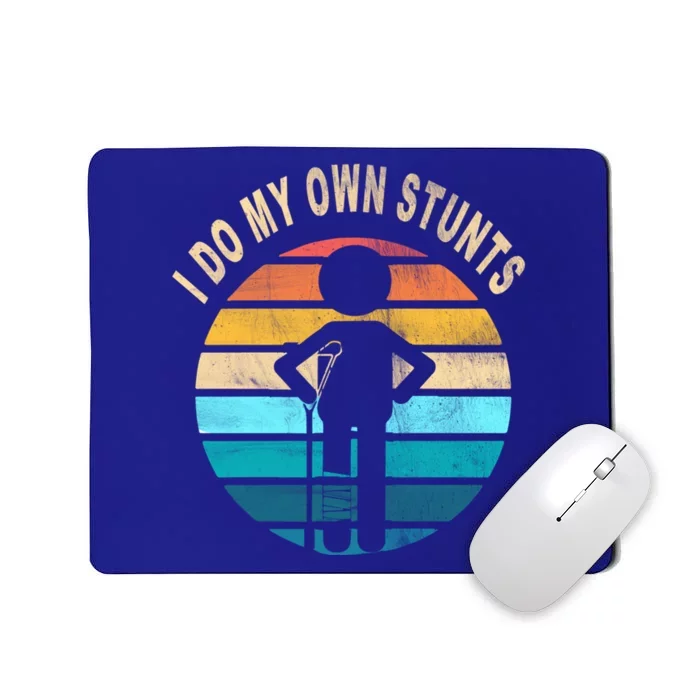 Funny Injury Leg I Do My Own Stunts Gift Mousepad