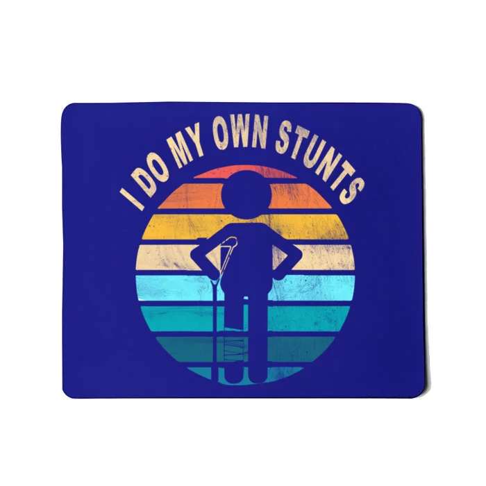 Funny Injury Leg I Do My Own Stunts Gift Mousepad