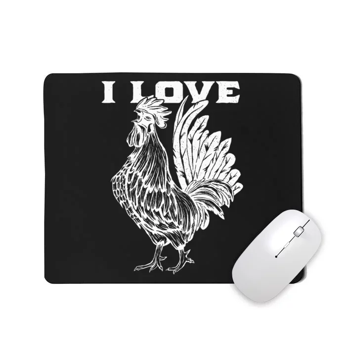 Funny I Love Cock Rooster Lover I Love Roosters Mousepad