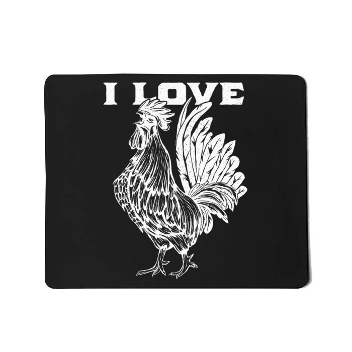 Funny I Love Cock Rooster Lover I Love Roosters Mousepad