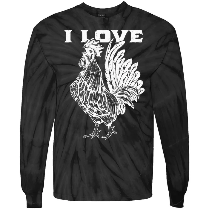 Funny I Love Cock Rooster Lover I Love Roosters Tie-Dye Long Sleeve Shirt