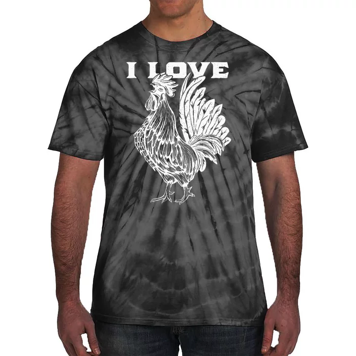 Funny I Love Cock Rooster Lover I Love Roosters Tie-Dye T-Shirt