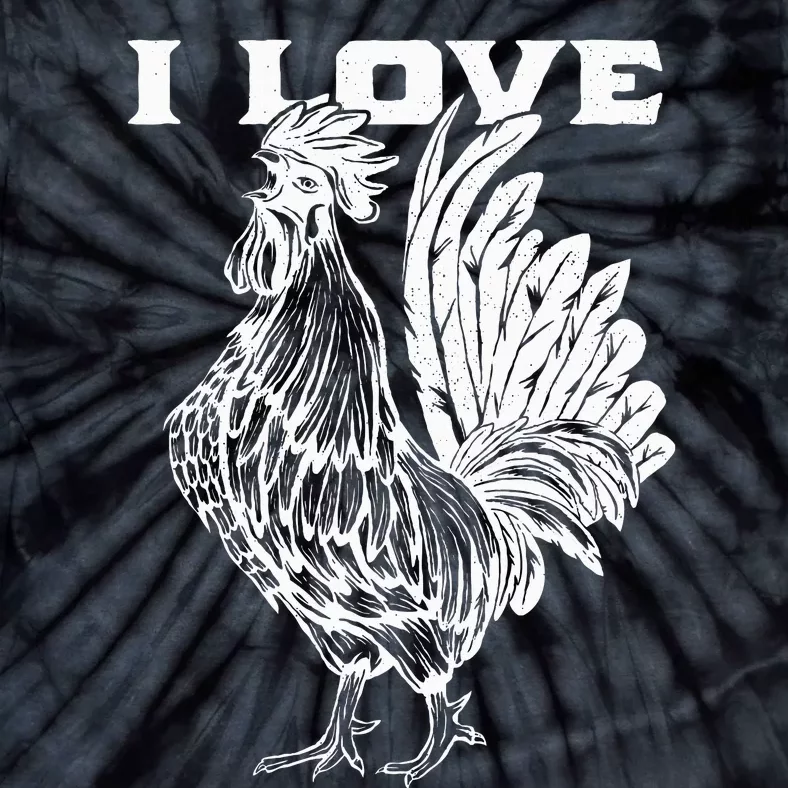 Funny I Love Cock Rooster Lover I Love Roosters Tie-Dye T-Shirt