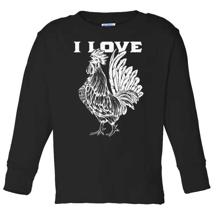 Funny I Love Cock Rooster Lover I Love Roosters Toddler Long Sleeve Shirt