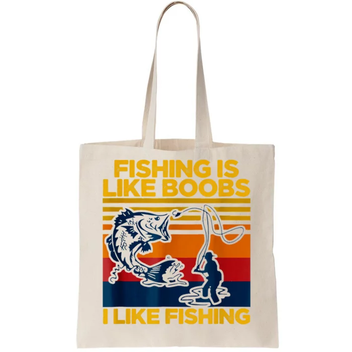 Fishing Is Like Boobs I Like Fishing Tote Bag