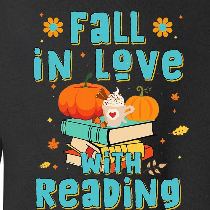 Fall In Love With Reading Book Autumn Pumpkins And Teachers Toddler Sweatshirt