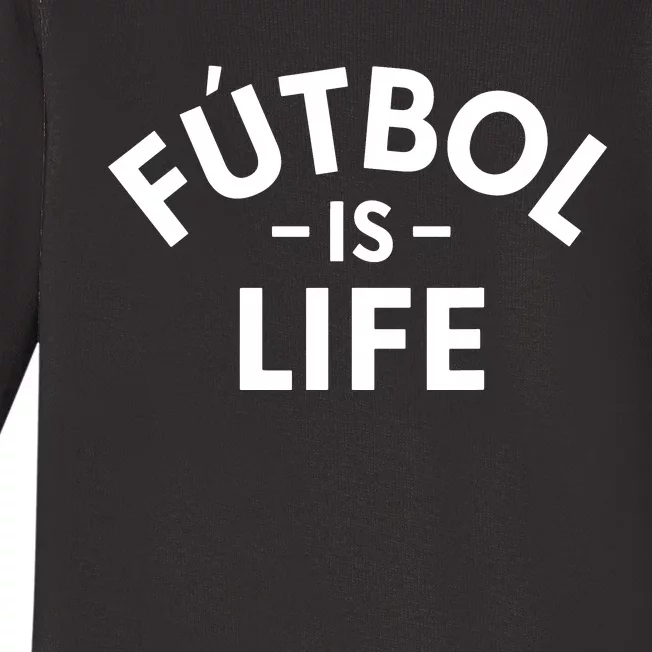 Futbol Is Life Soccer Funny Football Lover Baby Long Sleeve Bodysuit