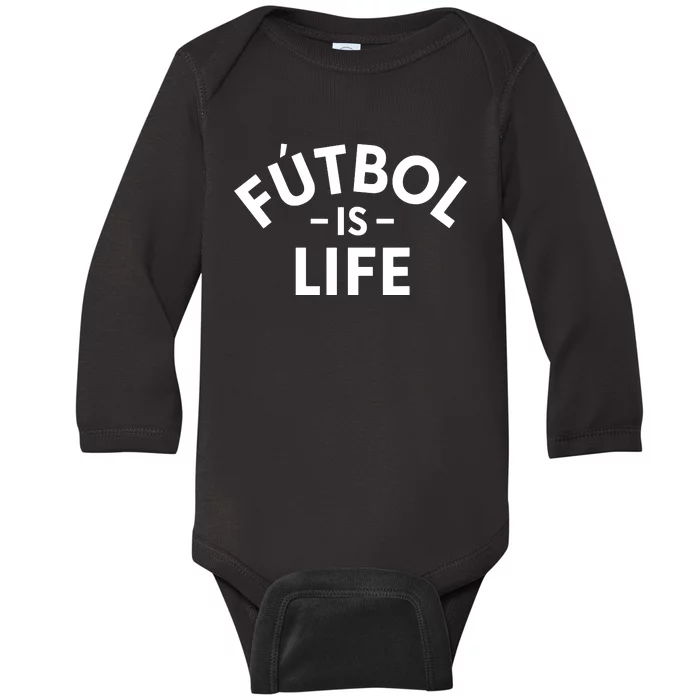 Futbol Is Life Soccer Funny Football Lover Baby Long Sleeve Bodysuit