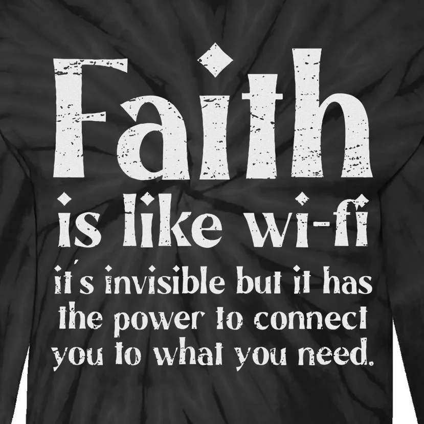 Faith Is Like Wifi ItS Invisible But It Has The Power Funny Tie-Dye Long Sleeve Shirt