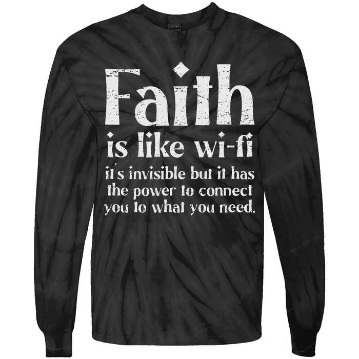 Faith Is Like Wifi ItS Invisible But It Has The Power Funny Tie-Dye Long Sleeve Shirt