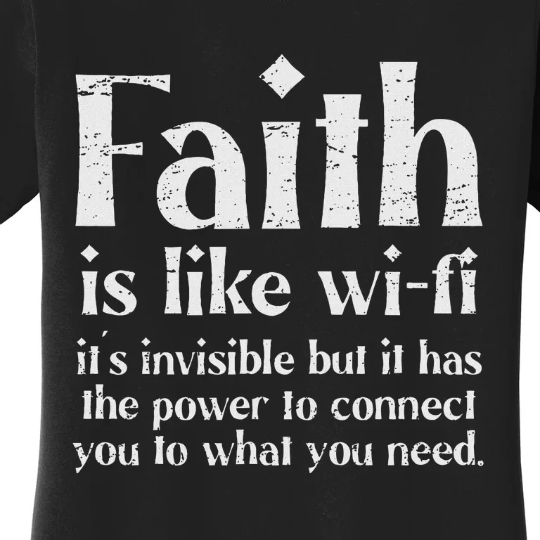 Faith Is Like Wifi ItS Invisible But It Has The Power Funny Women's T-Shirt