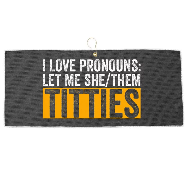 Funny I Love Pronouns Let Me She Them Titties Large Microfiber Waffle Golf Towel