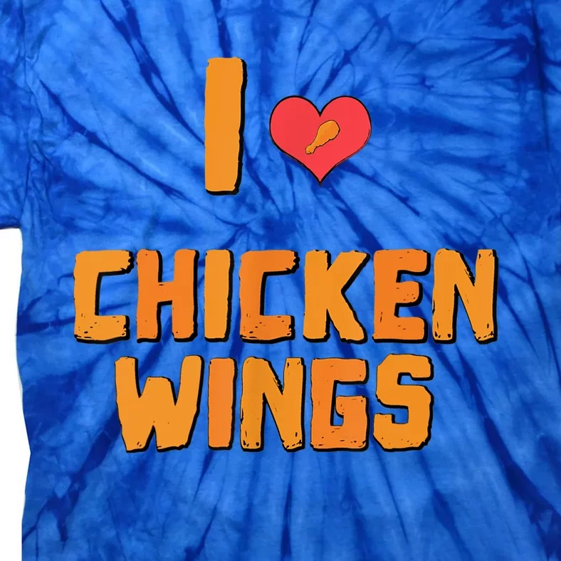 Funny I Love Chicken Wings Gift Fast Food Gift Gift Tie-Dye T-Shirt