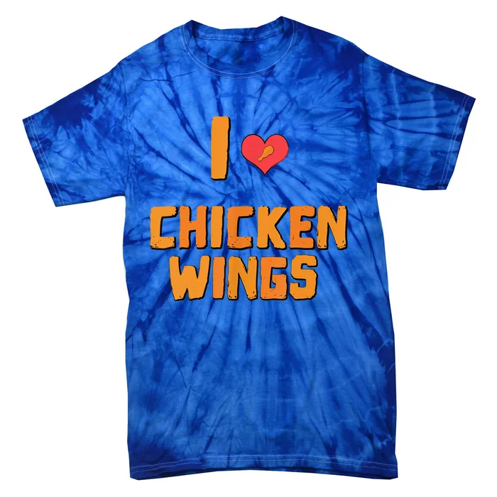 Funny I Love Chicken Wings Gift Fast Food Gift Gift Tie-Dye T-Shirt