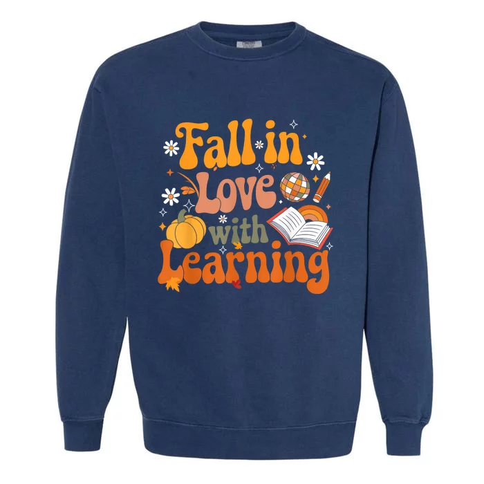 Fall In Love With Learning Teacher Garment-Dyed Sweatshirt