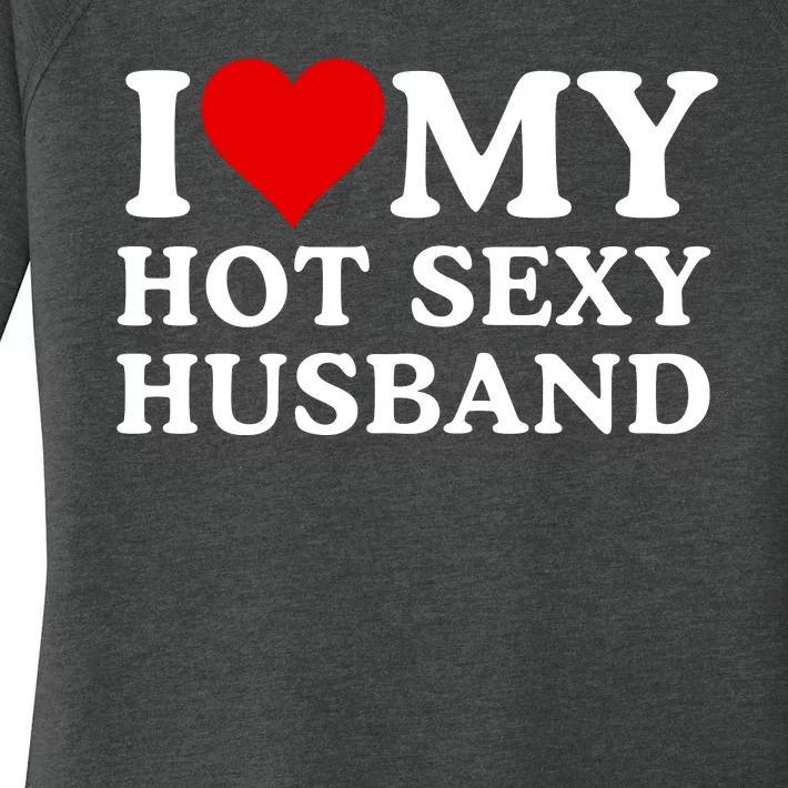 Funny I Love My Hot Sexy Husband I Love My Husband Husbands That Are Hot & Sexy Women's Perfect Tri Tunic Long Sleeve Shirt