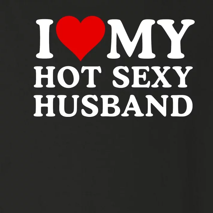 Funny I Love My Hot Sexy Husband I Love My Husband Husbands That Are Hot & Sexy Toddler Long Sleeve Shirt