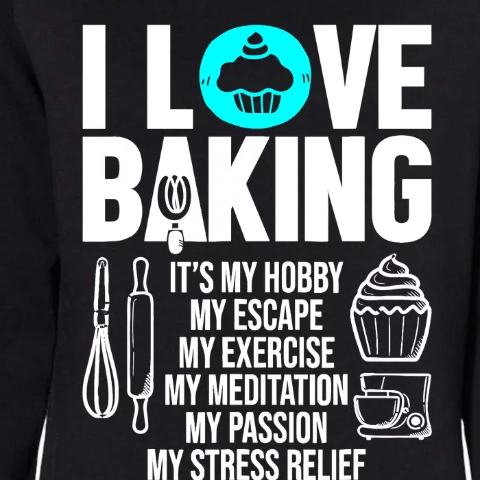 Funny I Love Baking Baker Pastry Chef Bakery Cupcake Lover Womens California Wash Sweatshirt