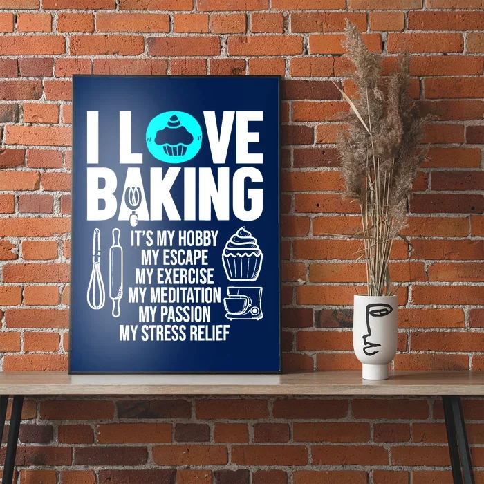 Funny I Love Baking Baker Pastry Chef Bakery Cupcake Lover Poster