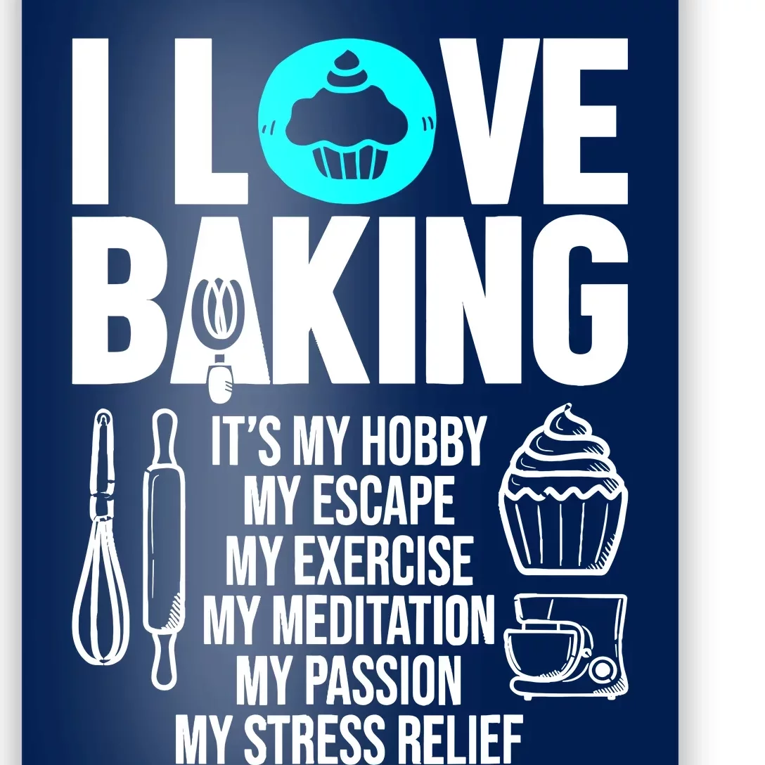 Funny I Love Baking Baker Pastry Chef Bakery Cupcake Lover Poster