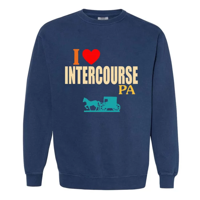 Funny I Love Intercourse Pa Apparel Garment-Dyed Sweatshirt