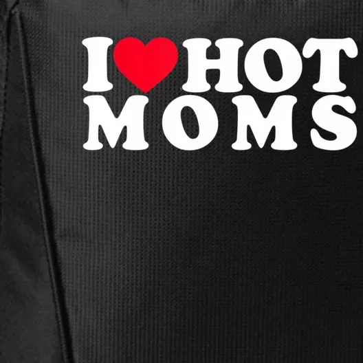 Funny I Love Hot Moms I Heart Hot Moms Designs Gift City Backpack