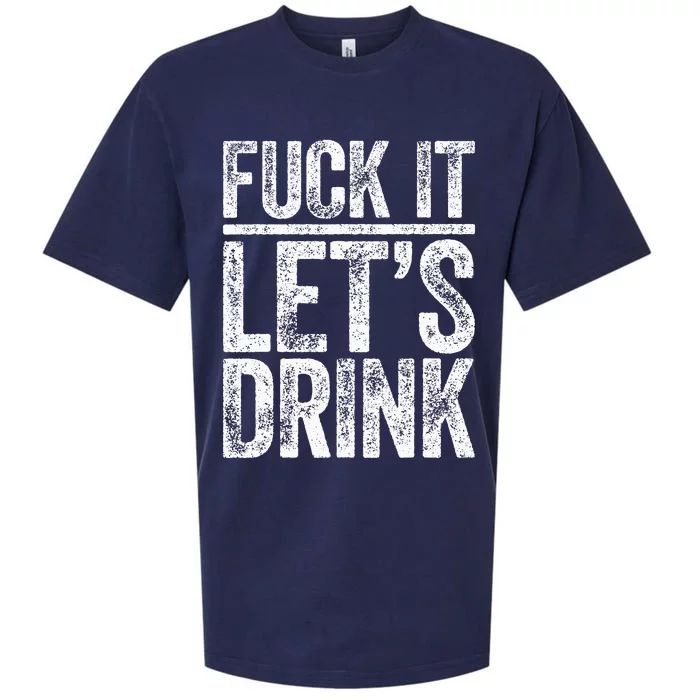 Fuck It Let's Drink Drinking Sueded Cloud Jersey T-Shirt