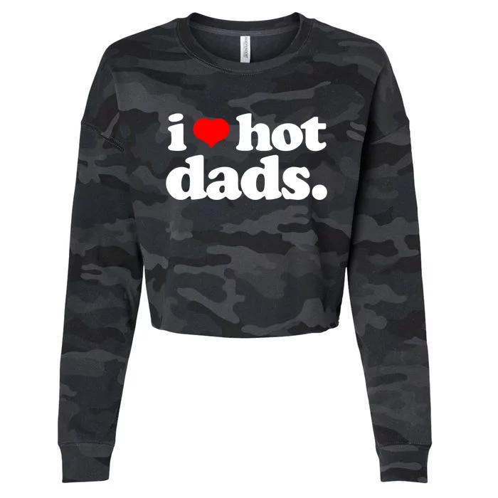 Funny I Love Hot Dads Top For Hot Dad Joke I Heart Hot Dads Cropped Pullover Crew