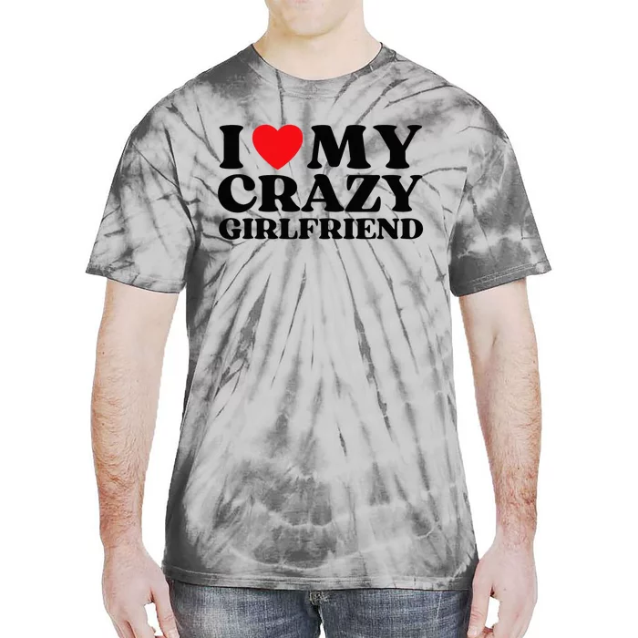 Funny I Love My Crazy Girlfriend I Red Heart My Crazy Gf Tie-Dye T-Shirt