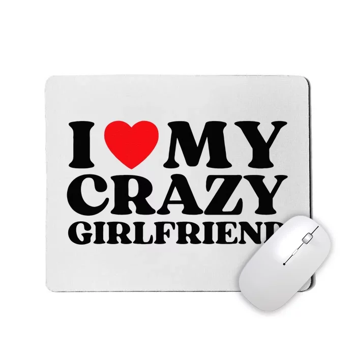 Funny I Love My Crazy Girlfriend I Red Heart My Crazy Gf Mousepad