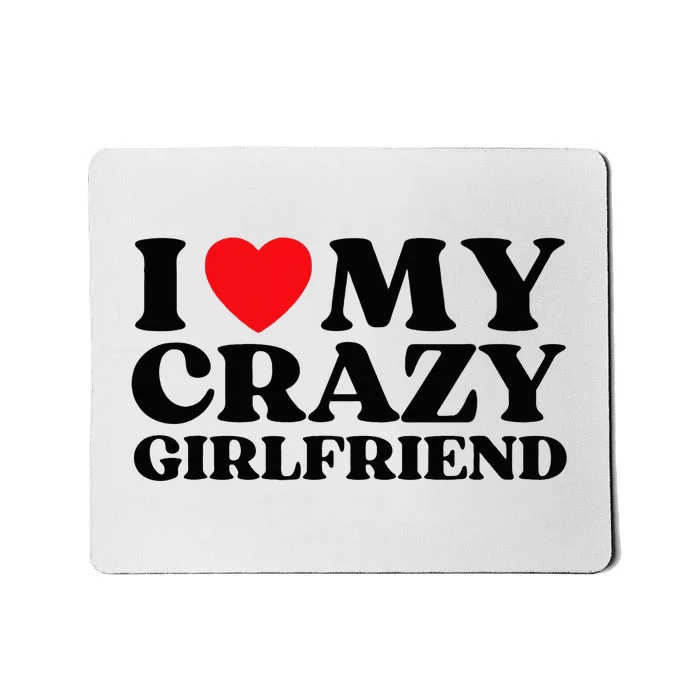 Funny I Love My Crazy Girlfriend I Red Heart My Crazy Gf Mousepad