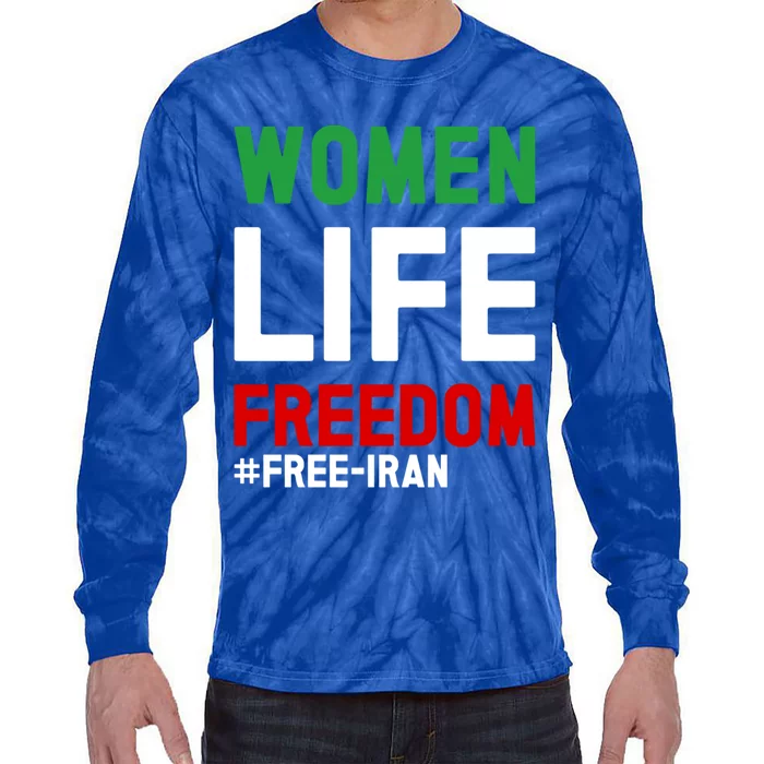 Free Iran Life Freedom Stand With Persian Funny Gift Tie-Dye Long Sleeve Shirt