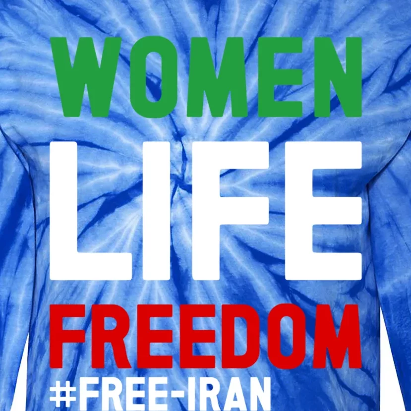 Free Iran Life Freedom Stand With Persian Funny Gift Tie-Dye Long Sleeve Shirt